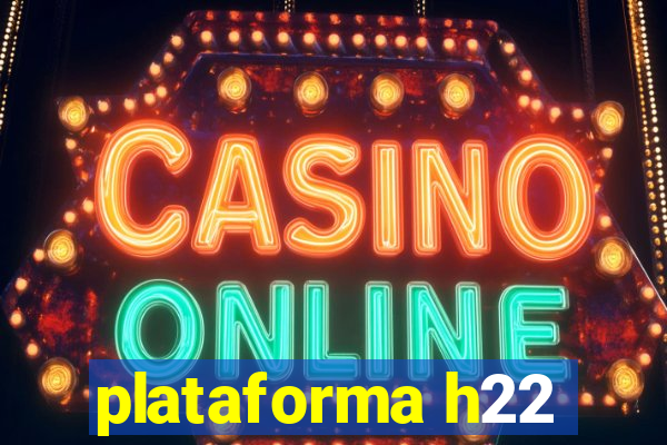 plataforma h22